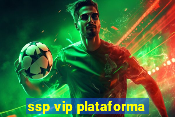 ssp vip plataforma